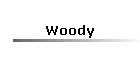 Woody